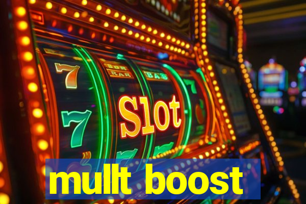 mullt boost